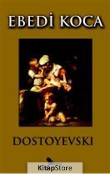 Ebedi Koca - Fyodor Mihayloviç Dostoyevski - Karmen Klasikleri Ebedi Koca - Fyodor Mihayloviç Dostoyevski - Karmen Klasikleri