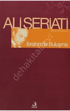 İbrahim'le Buluşma - Ali Şeriati - Fecr Yayınları İbrahim'le Buluşma - Ali Şeriati - Fecr Yayınları