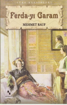 Ferda-yı Garam - Mehmet Rauf - Anonim Yayınları Ferda-yı Garam - Mehmet Rauf - Anonim Yayınları
