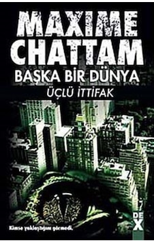 Üçlü İttifak / Başka Bir Dünya / Maxime Chattam Üçlü İttifak / Başka Bir Dünya / Maxime Chattam