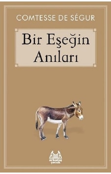 Bir Eşeğin Anıları - Comtesse de Segur - Arkadaş Yayıncılık Bir Eşeğin Anıları - Comtesse de Segur - Arkadaş Yayıncılık