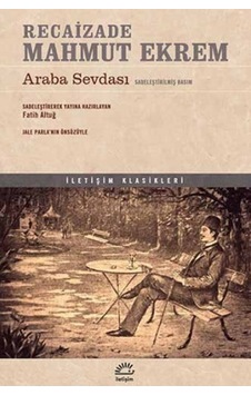 Araba Sevdası - Sadeleştirilmiş Basım - Recaizade Mahmut Ekrem - İletişim Yayınları Araba Sevdası - Sadeleştirilmiş Basım - Recaizade Mahmut Ekrem - İletişim Yayınları