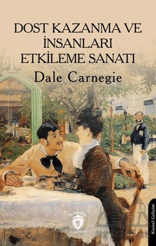 Dost Kazanma Ve İnsanları Etkileme Sanatı Dorlion Yayınları