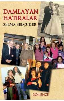 Damlayan Hatıralar - Selma Selçuker - Dönence Basım ve Yayın Hizmetleri