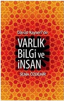 Davud Kayseri'de Varlık Bilgi Ve İnsan - Sema Özdemir İlk Baskı 2014