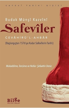Safeviler Cevahirü'l - Ahbar - Başlangıçtan 1576'ya Kadar Safevilerin Tarihi - Budak Münşi Kazvini - Bilge Kültür Sanat Safeviler Cevahirü'l - Ahbar - Başlangıçtan 1576'ya Kadar Safevilerin Tarihi - Budak Münşi Kazvini - Bilge Kültür Sanat