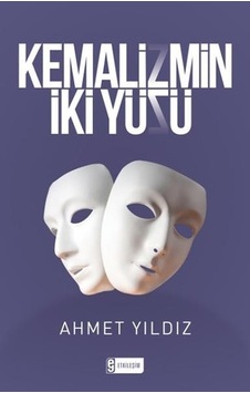 Kemalizmin İki Yüzü - Ahmet Yıldız - Etkileşim