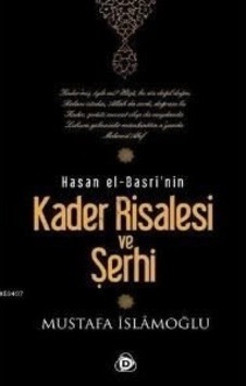 Hasan El Basri'nin Kader Risalesi ve Şerhi  - Mustafa İslamoğlu  - Düşün Yayınları