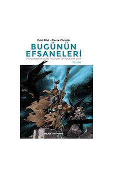 Bugünün Efsaneleri / Enki Bilal Bugünün Efsaneleri / Enki Bilal