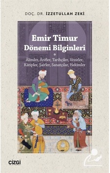 Emir Timur Dönemi Bilginleri - İzzetullah Zeki - Çizgi Kitabevi Emir Timur Dönemi Bilginleri - İzzetullah Zeki - Çizgi Kitabevi