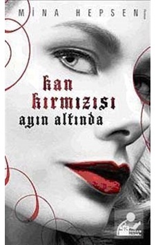 Kan Kırmızısı Ayın Altında / Mina Hepsen Kan Kırmızısı Ayın Altında / Mina Hepsen