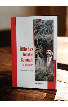 İttihat Ve Terakki Cemiyeti Az Bilinenler İttihat Ve Terakki Cemiyeti Az Bilinenler