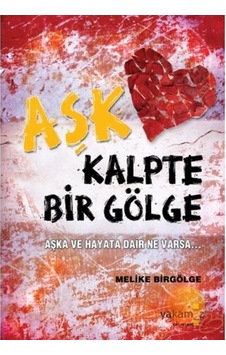 Aşk Kalpte Bir Gölge - Melike Birgölge Aşk Kalpte Bir Gölge - Melike Birgölge