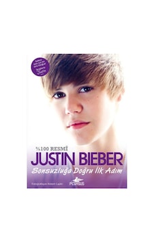 Justin Bieber - Sonsuzluğa Doğru İlk Adım Justin Bieber - Sonsuzluğa Doğru İlk Adım