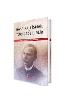 Gaspıralı Ismail Ve Türkçede Birlik / Prof. Dr. Ertuğrul Yaman 9786053422099 Gaspıralı Ismail Ve Türkçede Birlik / Prof. Dr. Ertuğrul Yaman 9786053422099