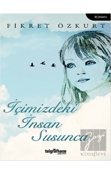 İçimizdeki İnsan Susunca - Fikret Özkurt - Telgrafhane Yayınları