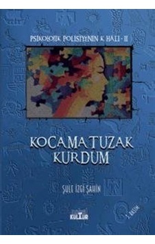 Kocama Tuzak Kurdum / Şule İzgi Şahin Kocama Tuzak Kurdum / Şule İzgi Şahin