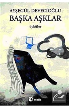 Başka Aşklar - Ayşegül Devecioğlu