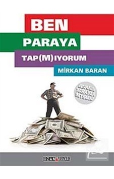 Ben Paraya Tapmıyorum - Mirkan Baran - Ozan Yayıncılık Ben Paraya Tapmıyorum - Mirkan Baran - Ozan Yayıncılık