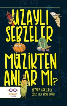 Uzaylı Sebzeler Müzikten Anlar Mı?  - Zeynep Akyıldız  - Cezve Çocuk