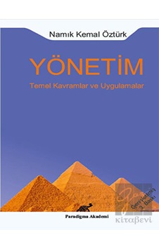 Yönetim Temel Kavramlar ve Uygulamalar - Namık Kemal Öztürk - Paradigma Akademi Yayınları Yönetim Temel Kavramlar ve Uygulamalar - Namık Kemal Öztürk - Paradigma Akademi Yayınları