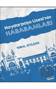 Haydarpaşa Lisesi'nin Hababamları - Vural Atılgan - Kanes Yayınları