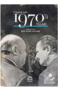 Türkiye'Nin 1970'Lı Yılları / Mete Kaan Kaynar 9789750529634 Türkiye'Nin 1970'Lı Yılları / Mete Kaan Kaynar 9789750529634