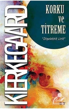 Korku Ve Titreme / Soren Kierkegaard 9786050204766 Korku Ve Titreme / Soren Kierkegaard 9786050204766