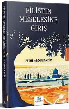 Filistin Meselesine Giriş - Fethi Abdulkadir - Asalet Yayınları Filistin Meselesine Giriş - Fethi Abdulkadir - Asalet Yayınları