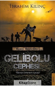 Manevi Pencereden Gelibolu Cephesi - İbrahim Kılınç - Payidar