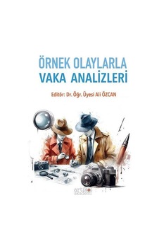 Örnek Olaylarla Vaka Analizleri / Ali Özcan Örnek Olaylarla Vaka Analizleri / Ali Özcan