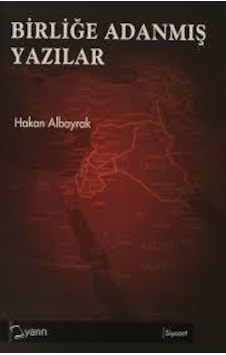 Birliğe Adanmış Yazılar - Hakan Albayrak - Yarın Yayınları Birliğe Adanmış Yazılar - Hakan Albayrak - Yarın Yayınları
