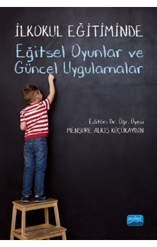 İlkokul Eğitiminde Eğitsel Oyunlar ve Güncel Uygulamalar - Nobel Akademik Yayıncılık