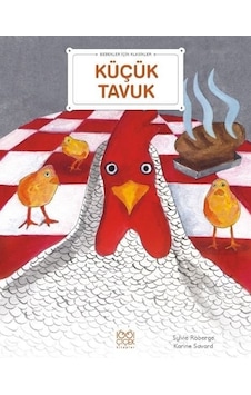 Küçük Tavuk - Bebekler İçin Klasikler - Sylvie Roberge - 1001 Çiçek Küçük Tavuk - Bebekler İçin Klasikler - Sylvie Roberge - 1001 Çiçek