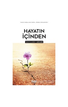 Hayatın İçinden - Geylani Akan - Çığır Yayınları