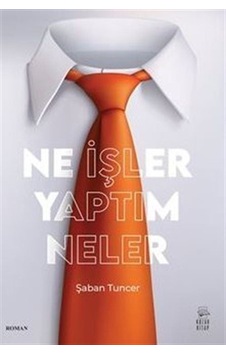 Ne İşler Yaptım Neler / Şaban Tuncer Ne İşler Yaptım Neler / Şaban Tuncer