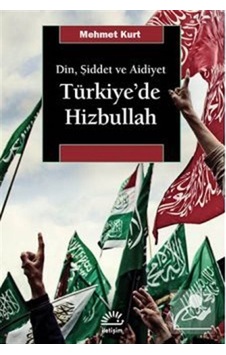 Türkiye'de Hizbullah - Mehmet Kurt - İletişim Yayınları Türkiye'de Hizbullah - Mehmet Kurt - İletişim Yayınları