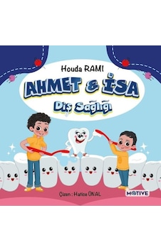 Ahmet ve İsa - Diş Sağlığı - Houda Rami - Motive Yayınları Ahmet ve İsa - Diş Sağlığı - Houda Rami - Motive Yayınları