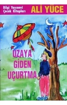 Uzaya Giden Uçurtma - Ali Yüce - Bilgi Yayınevi