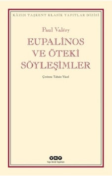 Eupalinos ve Öteki Söyleşimler - Paul Valery - Yapı Kredi Yayınları Eupalinos ve Öteki Söyleşimler - Paul Valery - Yapı Kredi Yayınları