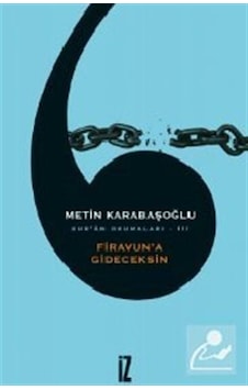 Kur'an Okumaları 3 - Firavun'a Gideceksin - Metin Karabaşoğlu - İz Yayıncılık Kur'an Okumaları 3 - Firavun'a Gideceksin - Metin Karabaşoğlu - İz Yayıncılık