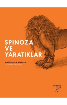 Spinoza ve Yaratıklar - Ariel Suhamy - Otonom Yayıncılık Spinoza ve Yaratıklar - Ariel Suhamy - Otonom Yayıncılık