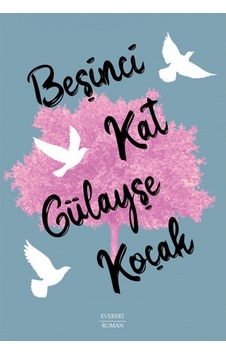 Beşinci Kat - Gülayşe Koçak - Everest Yayınları Beşinci Kat - Gülayşe Koçak - Everest Yayınları