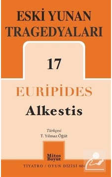 Eski Yunan Tragedyaları 17: Alkestis - Euripides - Mitos Boyut Yayınları