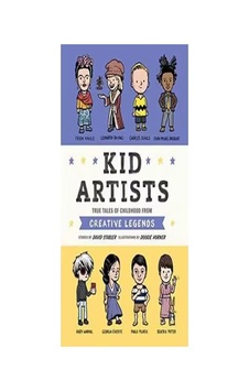 Kid Artists: True Tales Of Childhood From Creative Legends: 3 Kid Artists: True Tales Of Childhood From Creative Legends: 3