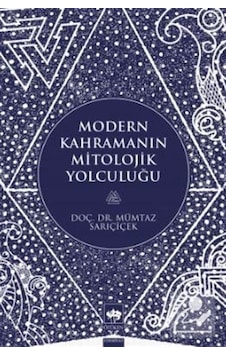 Modern Kahramanın Mitolojik Yolculuğu - Mümtaz Sarıçiçek - Ötüken Neşriyat Modern Kahramanın Mitolojik Yolculuğu - Mümtaz Sarıçiçek - Ötüken Neşriyat