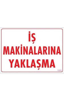 İş Makinalarına Yaklaşma Uyarı Levhası 25x35 Kod:1321