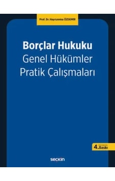 Borçlar Hukuku Genel Hükümler Pratik Çalışmaları Hayrunnisa Özdemir Borçlar Hukuku Genel Hükümler Pratik Çalışmaları Hayrunnisa Özdemir