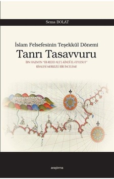 İslam Felsefesinin Teşekkül Dönemi Tanrı Tasavvuru / Sema Bolat İslam Felsefesinin Teşekkül Dönemi Tanrı Tasavvuru / Sema Bolat