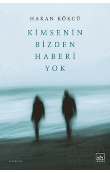 Kimsenin Bizden Haberi Yok İthaki Yayınları Kimsenin Bizden Haberi Yok İthaki Yayınları